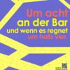 Die Wolken: Um acht an der Bar und wenn es regnet um halb vier